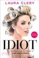 Idiot : Life Stories from the Creator of Help Helen Smash