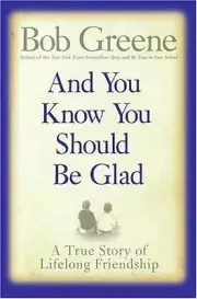 And You Know You Should Be Glad: A True - hardcover, Bob Greene, 0060881933, new