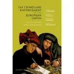 TAX CRIMES AND ENFORCEMENT IN THE EUROPEAN UNION: SOLUTIONS FOR LAW, POLICY AND PRACTICE