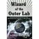 Wizard of the Outer Lab: Adventures and Inventions of a Boy Who Would Never Amount to a Hill of Beans