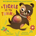 A TICKLE ON THE TUMMY!: WITH SQUISHY, SPARKLY BABY ANIMAL TUMMIES!(硬頁書)/SOPHIE AGGETT【三民網路書店】