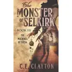 THE MONSTER OF SELKIRK BOOK 3: THE MACHINES OF THEDA