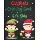 Christmas Coloring Book For Kids: Christmas Coloring Book For Kids. Christmas Coloring Book For Toddlers. Christmas Coloring Book For Toddlers. 50 Pag