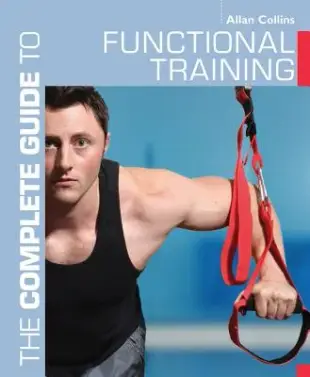 The Complete Guide to Functional Training