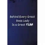 BEHIND EVERY GREAT BOSS LADY IS A GREAT TEAM: LINED BLANK NOTEBOOK/JOURNAL