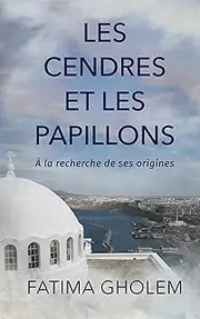 Les Cendres et Les Papillons: A la recherche de ses origines (French Edition)