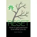 RESET: HOW TO GET PAID AND LOVE WHAT YOU DO
