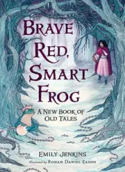 Brave Red, Smart Frog: A New Book of Old Tales by Emily Jenkins (English) Hardco