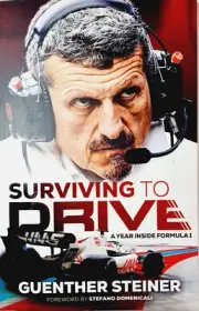 Surviving to Drive - A Year Inside Formula 1; by Guenther Steiner - SIGNED RARE