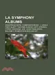 La Symphony Albums: Disappear Here, Composition No. 1, While They Slept, the End Is Now, Left, Stereo-types, Average Joe, Less Than Zero, Baloney, Robertson Bullies Ep,