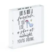 Life Is Not A Fairytale Lose Shoe Midnight Drunk Acrylic Photo Block Frame