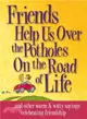 Friends Help Us over the Potholes on the Road of Life ― And Other Warm & Witty Sayings Celebrating Friendship