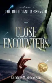 From the Reluctant Messenger: Close Encounters by Candice M. Sanderson