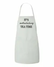 It's Motherfvcking Tea Time Funny Apron HaHa LOL Tea Lovers Barbecue