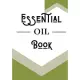 Essential Oil Book: Blank Recipe Book - Best Journal For Aromatherapy - Natural Medicine - Book to complete 120 Pages 7 x 10 Po