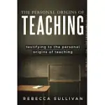 TESTIFYING TO THE PERSONAL ORIGINS OF TEACHING