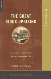 BRAND NEW THE GREAT SIOUX UPRISING: REBELLION ON THE PLAINS By Jerry Keenan