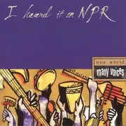 I Heard It on NPR: One World Many Voices by Various Artists (CD, Oct-2005, NP...