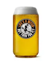 Halloween (Life's A Witch) 16oz Pint Beer Can Glass Pub Barware Seltzer Cocktail