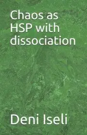 Chaos as HSP with dissociation by Deni Iseli Paperback Book