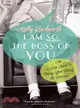 I Am So the Boss of You ─ An 8-Step Guide to Giving Your Family the "Business"