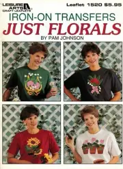 Iron-On Transfers Just Florals by Pam Johnson Leisure Arts Leaflet 1520 NOS