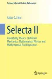 Selecta II: Probability Theory, Statistical Mechanics, Mathematical Physics