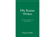 Fifty Russian Winters: An American Woman's Life in the Soviet Union - Paperback