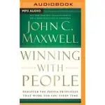 WINNING WITH PEOPLE: DISCOVER THE PEOPLE PRINCIPLES THAT WORK FOR YOU EVERY TIME