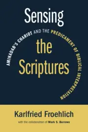 Sensing the Scriptures: Aminadab's Chariot and the Predicament of Biblical I...