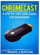 Chromecast ― A Step by Step User Guide for Beginners