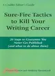 Sure-fire Tactics to Kill Your Writing Career: 20 Steps to Guarantee You Never Get Published (and what to do about them)