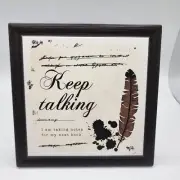 Framed Desk Tile 7" Square Writter Quote "Keep Talking I'm Taking Notes" Gift