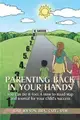 Parenting Back in Your Hands: You Can Do It Too: a How-to Road Map and Journal for Your Child