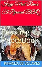 Kings Meal Ram’s Tx Pyramid BBQ: Feasting PhotoBook (Whistle blowers and hand washers)