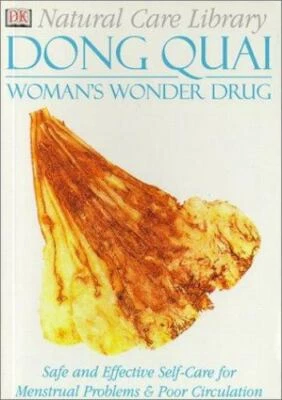 Dong Quai : Safe and Effective Self-Care for Menstrual Problems and Poor...