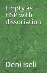 Empty as HSP with dissociation by Deni Iseli Paperback Book