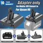NEW Battery Adapter Convert for Makita 18V BL1860 To Dyson V6 Vacuum Cleaner