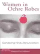 Women in Ochre Robes ─ Gendering Hindu Renunciation