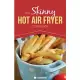 The Skinny Hot Air Fryer Cookbook: Delicious & Simple Meals for Your Hot Air Fryer: Discover the Healthier Way to Fry