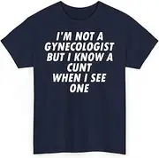 [Generic] I'm Not A Gynecologist But I Know Humor Funny Unisex Shirt Men Women