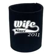 Wife Since 2011 - Funny Novelty Stubby Holder
