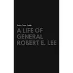 A LIFE OF GENERAL ROBERT E. LEE