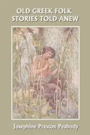 Old Greek Folk Stories Told Anew: A First Book of Greek Mythology (Yesterday's C