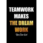 TEAMWORK MAKES THE DREAM WORK - BEST TEAM EVER!: TEAM MOTIVATIONAL GIFTS FOR EMPLOYEES - COWORKERS - OFFICE STAFF MEMBERS - INSPIRATIONAL APPRECIATION