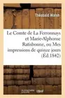 Le Comte de la Ferronnays Et Marie-Alphonse Ratisbonne, Ou Mes Impressions de Qu