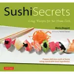 SUSHI SECRETS: EASY RECIPES FOR THE HOME COOK