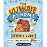 THE ULTIMATE AT-HOME ACTIVITY GUIDE