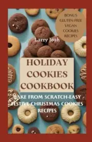 Josh - Holiday Cookies Cookbook Bake From Scratch-Easy Festive Christ - T555z