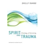 SPIRIT AND TRAUMA: A THEOLOGY OF REMAINING